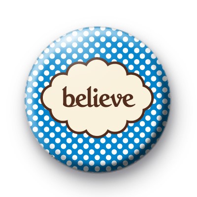 Blue Believe Button Badges