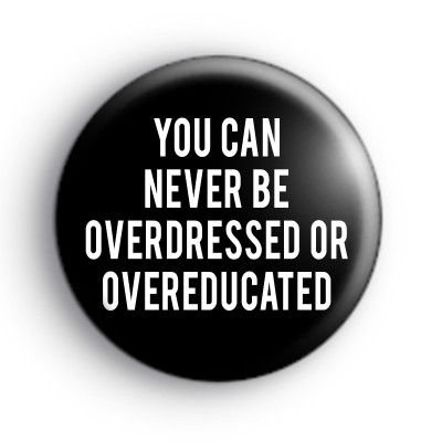 Oscar Wild Quote Overdressed Badge