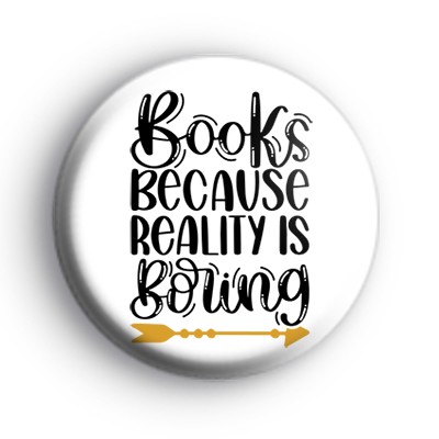 Books Because Reality is Boring Badge