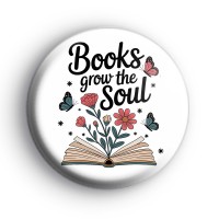 Books Grow The Soul Badge Button Badges