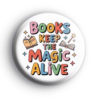 Books Keep The Magic Alive Badge Button Badges