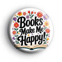 Books Make Me Happy Floral Badge Button Badges