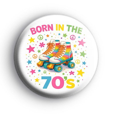 Born In The 70s Roller Skates Badge