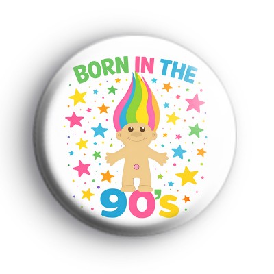 Born In The 90s Troll Badge