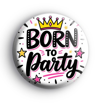 Born To Party Badge