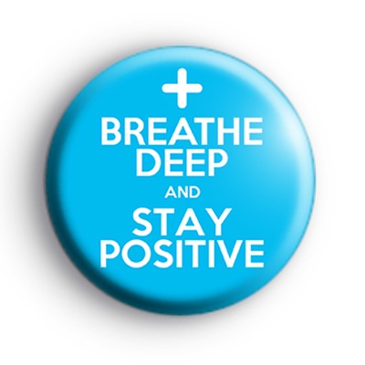 Breathe Deep and Stay Positive Badge