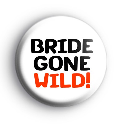 Bride Gone Wild Badge