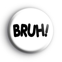Bruh Badge