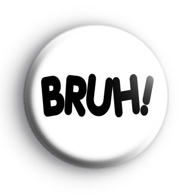 Bruh Badge