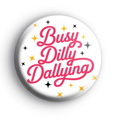 Busy Dilly Dallying Badge
