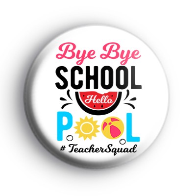 Bye Bye School Hello Pool Badge