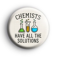 Chemists Have All The Solutions Badge