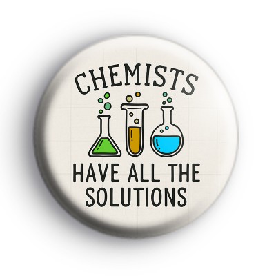 Chemists Have All The Solutions Badge