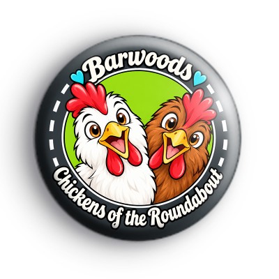 Chickens Of The Roundabout White Badge