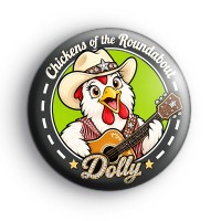 Chickens Of The Roundabout Dolly Badge