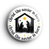 Christ The Saviour Is Born Badge Button Badges
