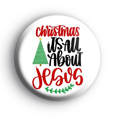 Christmas Its All About Jesus Badge