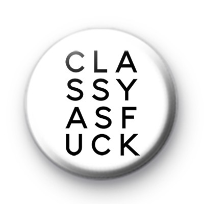 Classy As F pin badge