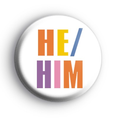 Colourful He Him Pronoun Badge