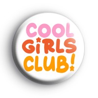 Cool Girls Club Badge Button Badges