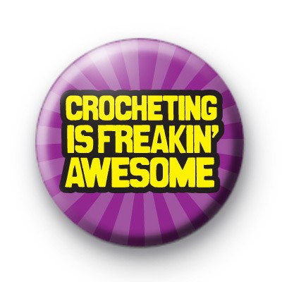 Crocheting is freakin awesome badge