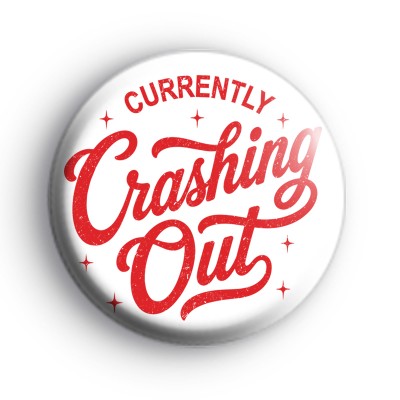 Currently Crashing Out Badge