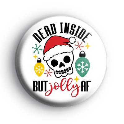 Dead Inside But Jolly AF Badge