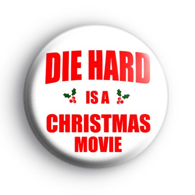Die Hard Is A Christmas Movie Badge
