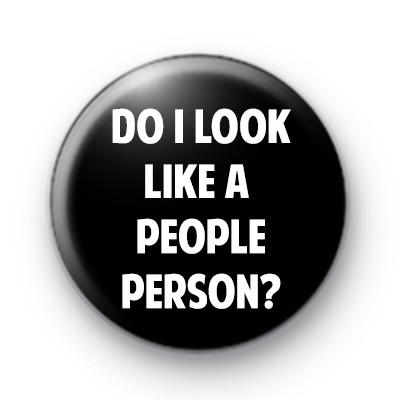 Do I Look Like A People Person Badge