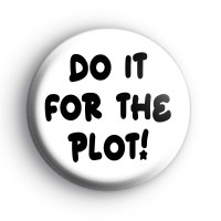 Do It For The Plot Badge