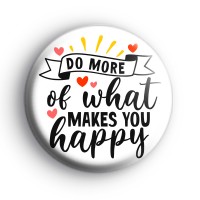 Do More Of What Makes You Happy Badge