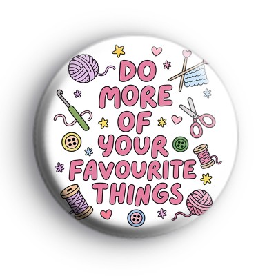 Do More Of Your Favourite Things Badge