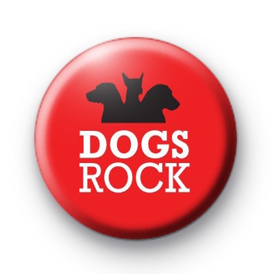 Dogs Rock Button Badge