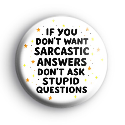 Dont Ask Stupid Questions Badge