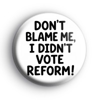 I Didn't Vote Reform Badge