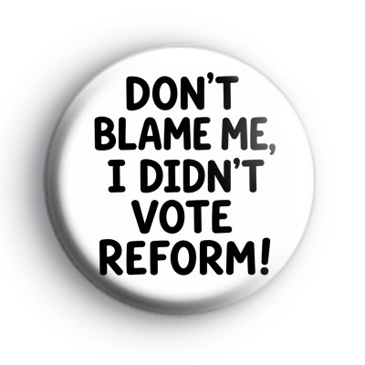 I Didn't Vote Reform Badge