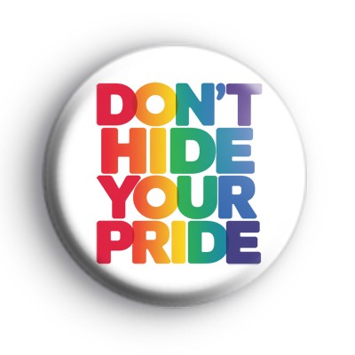 Dont Hide Your Pride Badge