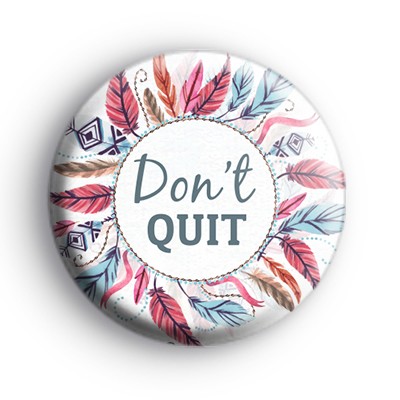Dont Quit Positive Badge