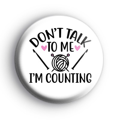 Dont Talk To Me Im Counting Badge