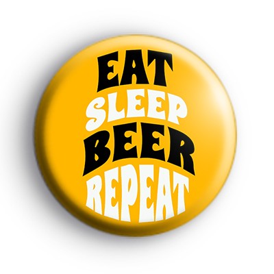 Eat Sleep Beer Repeat Badge