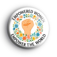 Empowered Women Empower The World Badge Button Badges