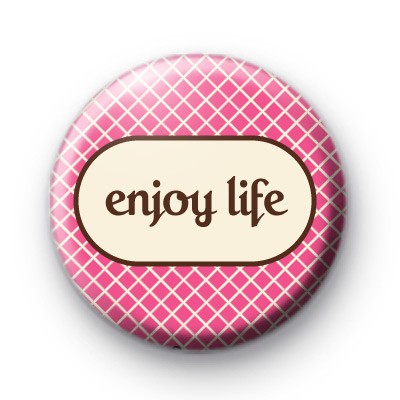 Enjoy Life Pink Button Badges