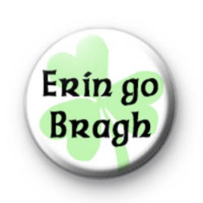 Erin go Bragh Button Badge