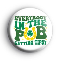 Everybody In The Pub Getting Tipsy Badge