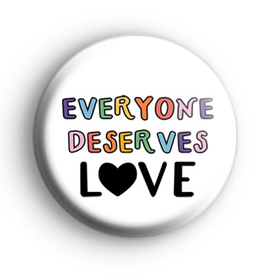 Everyone Deserves LOVE Badge