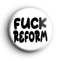 Anti Reform Political Badge Button Badges