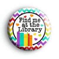 Find Me At The Library Badge