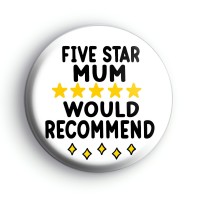 Five Star Mum Would Recommend Badge Button Badges