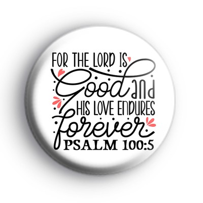 For The Lord Is Good Badge