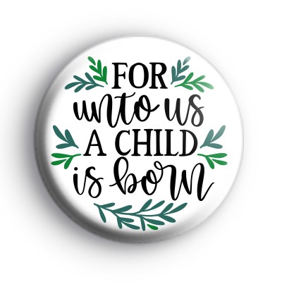 For unto us a child is born badge